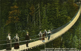 [Group of men and women on] Suspension Bridge, Capilano Canyon, length 450 feet, height 200 feet,...